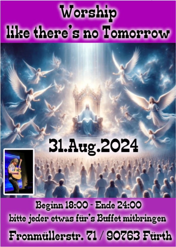 Veranstaltungsplakat mit dem Titel „Bete, als gäbe es kein Morgen“ mit Engelsbildern und dem Sprecher Daniel MacFarlane. Der Lobpreis-Abend findet am 31. August 2024 von 18:00 bis 24:00 Uhr in der Fronmüllerstr. 71 in Fürth statt. Buffetbeiträge erwünscht.